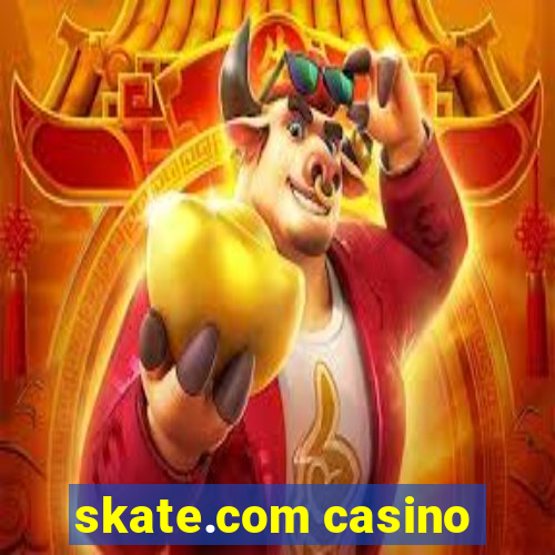 skate.com casino